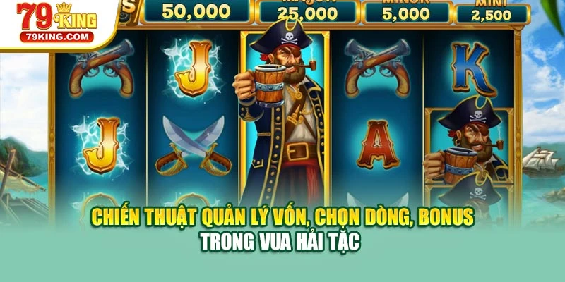 Chiến thuật quản lý vốn, chọn dòng, bonus trong Vua Hải Tặc